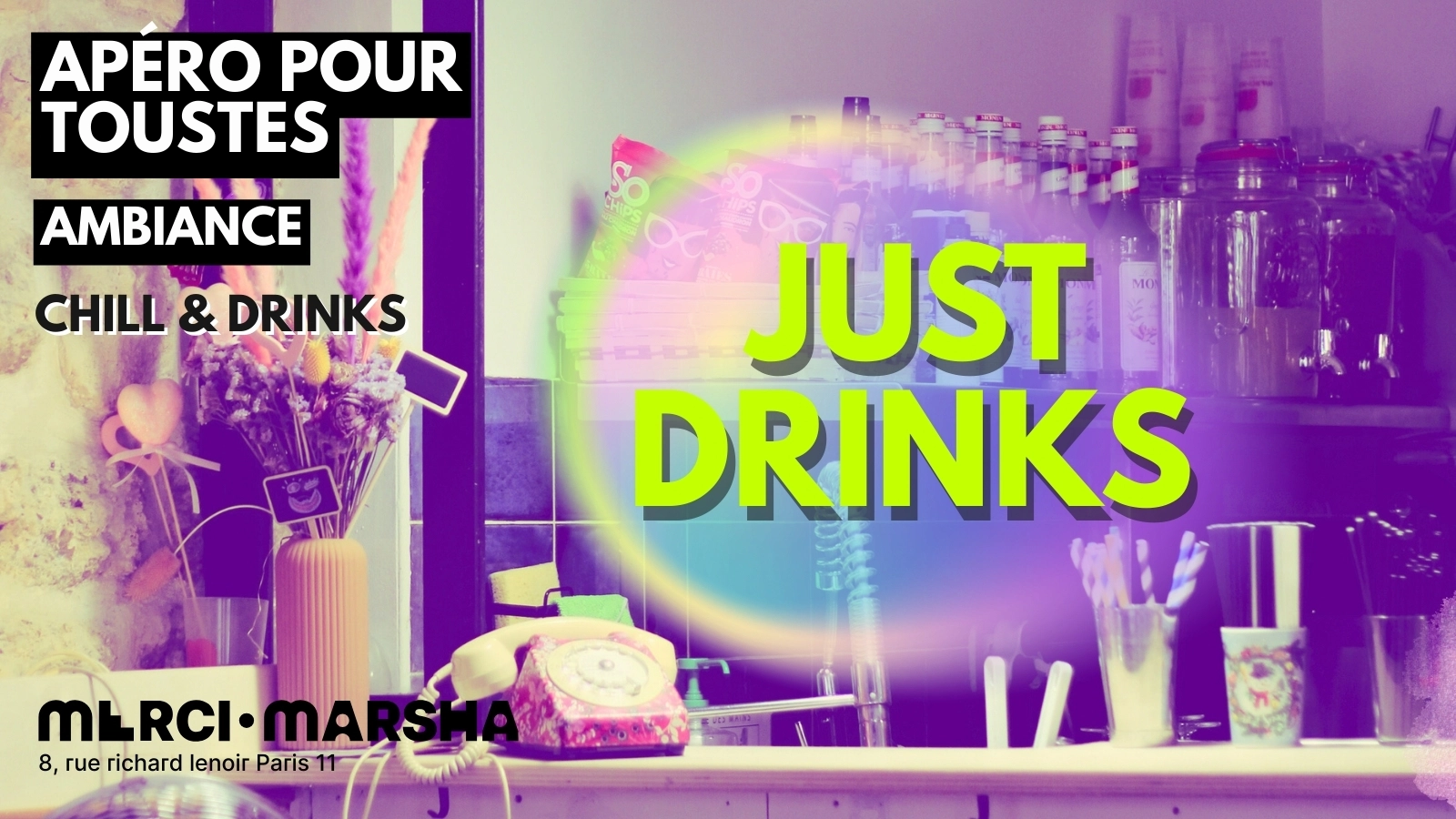 Just Drinks, l'apéro Merci·Marsha !