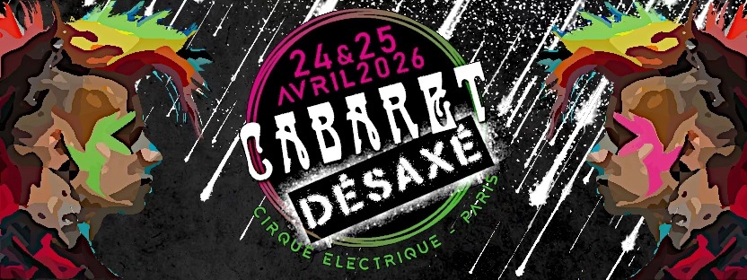 PARIS - Cabaret Désaxé 2 - Cirque électrique - Ven 24 & sam 25 avril 2026